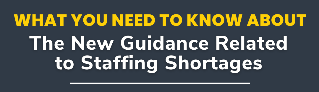 What you need to know about the new guidance related to staffing shortages