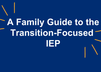 A Family Guide to the Transition-Focused IEP